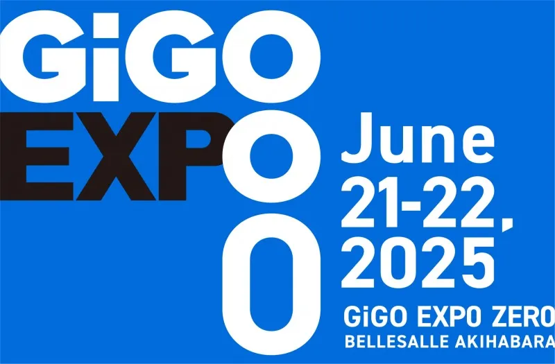 秋葉原で開催！「GiGO EXPO ZERO」第二弾情報、追加出演者＆物販飲食ブ...