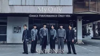 SixTONES – マイオンリー -Dance Performance Only ver.-