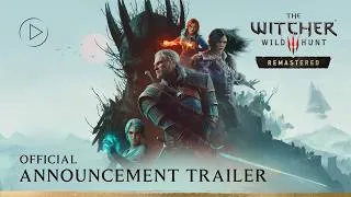 The Witcher 3: Wild Hunt — Remastered | Official Announcement Trailer