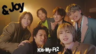 Kis-My-Ft2 / 「&Joy」 Music Video