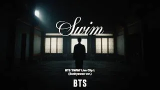 BTS (방탄소년단) 'SWIM' Live Clip I. (Sunhyewon ver.)