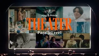 King & Prince 「Theater」MV Parallel reel