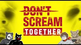 【DON'T SCREAM TOGETHER】一人でも叫んだら終わり